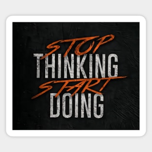 Stop thinking start doing Sticker